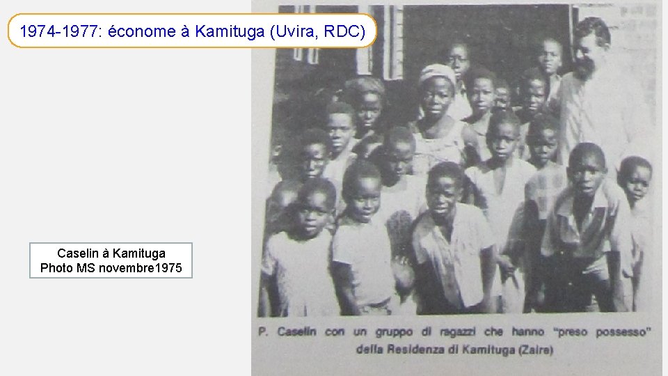 1974 -1977: économe à Kamituga (Uvira, RDC) Caselin à Kamituga Photo MS novembre 1975