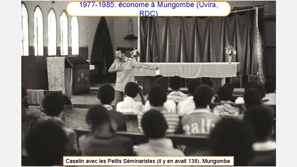 1977 -1985: économe à Mungombe (Uvira, RDC) Caselin avec les Petits Séminaristes (il y