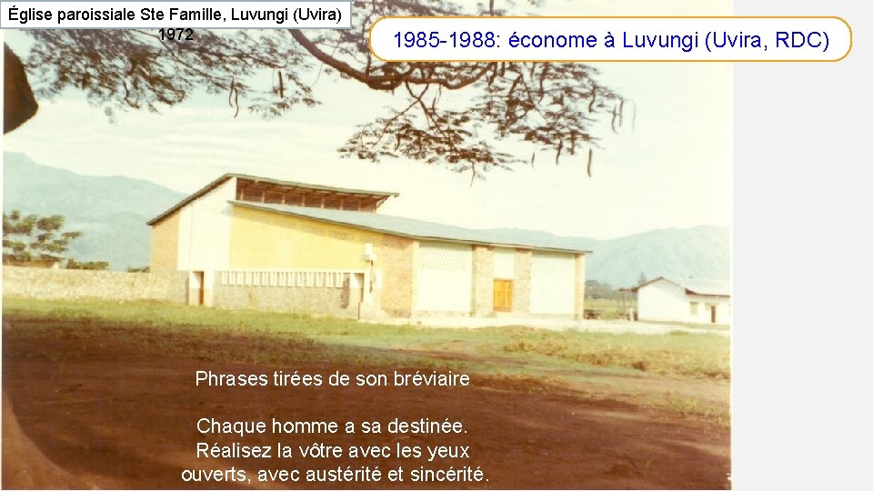 Église paroissiale Ste Famille, Luvungi (Uvira) 1972 1985 -1988: économe à Luvungi (Uvira, RDC)
