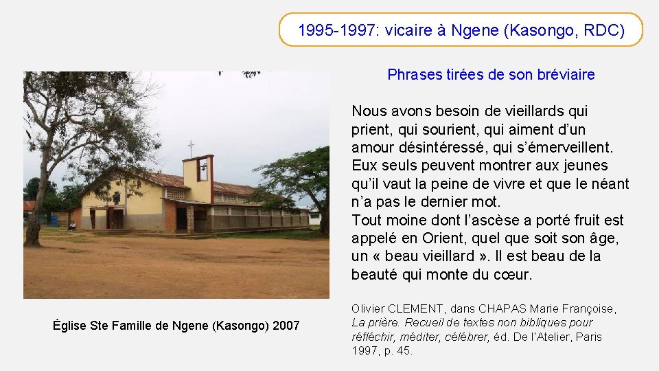 1995 -1997: vicaire à Ngene (Kasongo, RDC) Phrases tirées de son bréviaire Nous avons