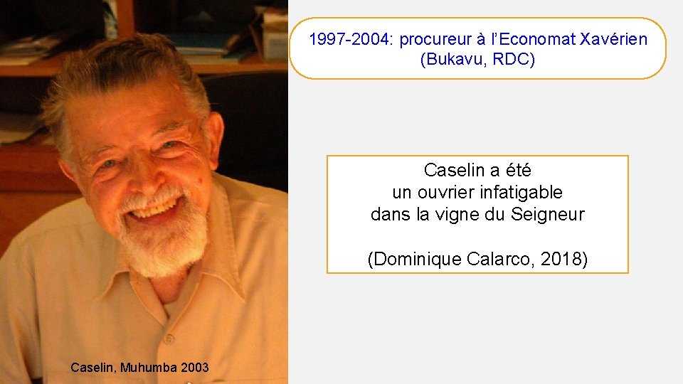 1997 -2004: procureur à l’Economat Xavérien (Bukavu, RDC) Caselin a été un ouvrier infatigable