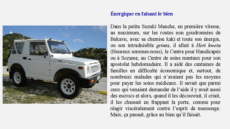 Énergique en faisant le bien Dans la petite Suzuki blanche, en première vitesse, au