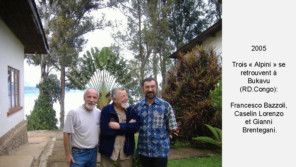 2005 Trois « Alpini » se retrouvent à Bukavu (RD. Congo): Francesco Bazzoli, Caselin