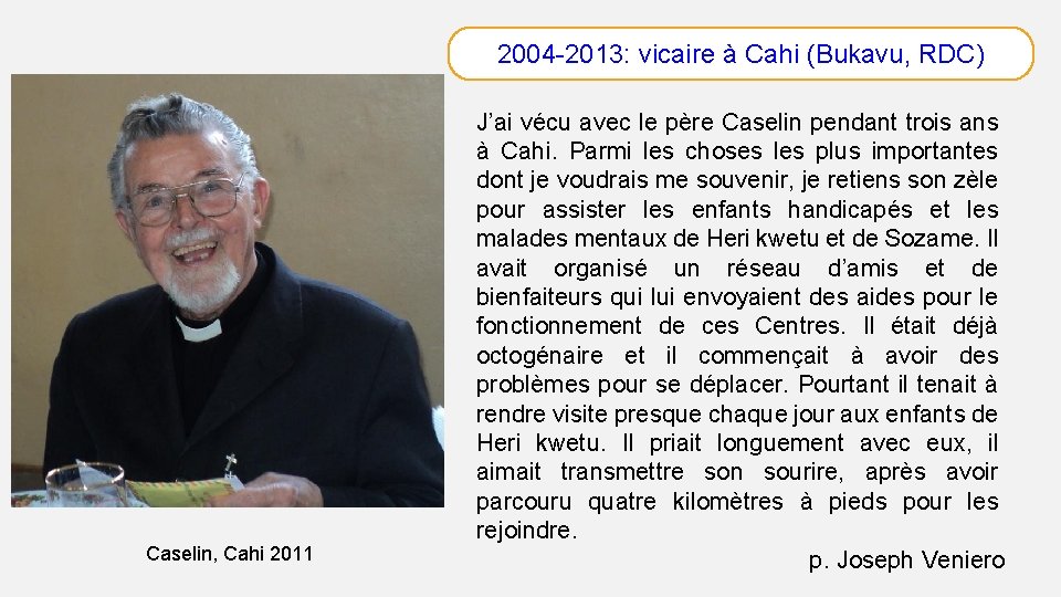 2004 -2013: vicaire à Cahi (Bukavu, RDC) Caselin, Cahi 2011 J’ai vécu avec le