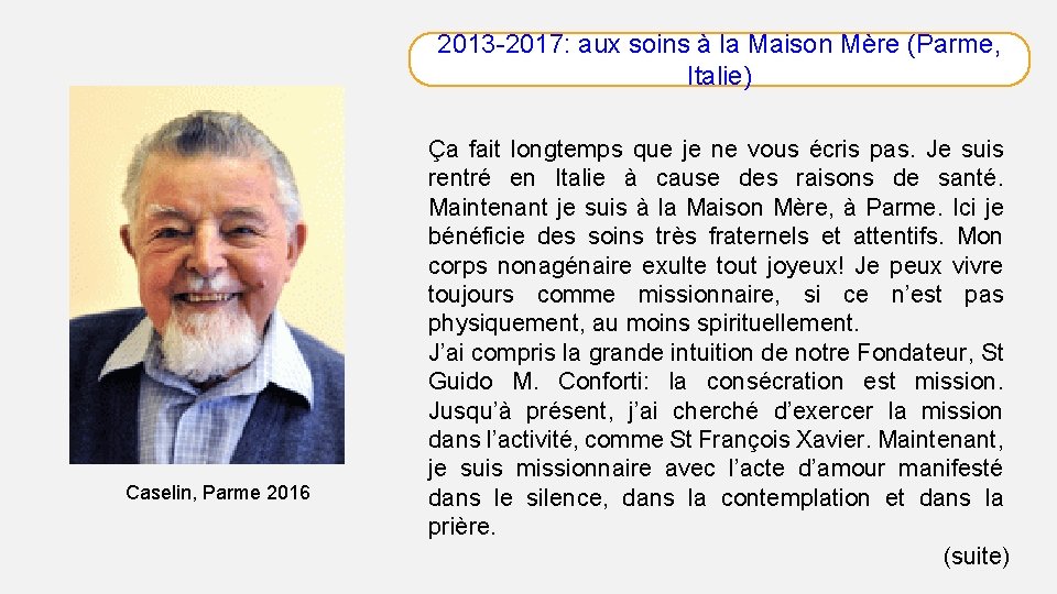 2013 -2017: aux soins à la Maison Mère (Parme, Italie) Caselin, Parme 2016 Ça