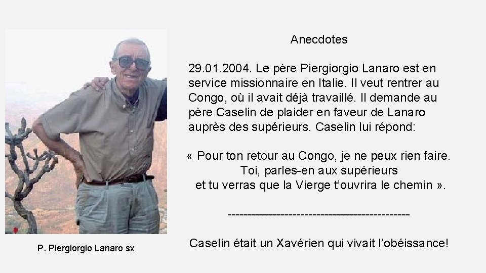 Anecdotes 29. 01. 2004. Le père Piergio Lanaro est en service missionnaire en Italie.