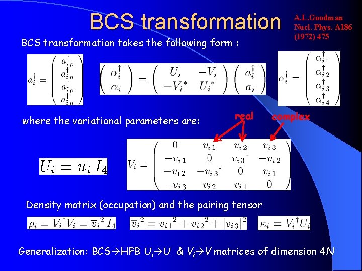 BCS transformation takes the following form : where the variational parameters are: real A.
