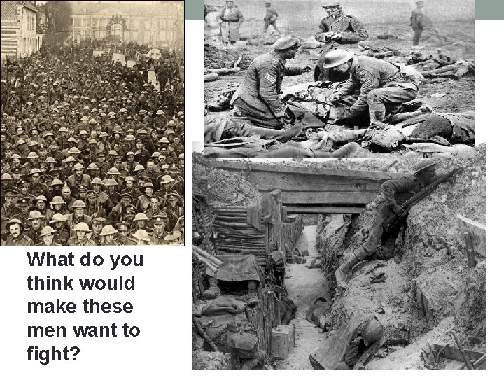 What do you think would make these men want to fight? 