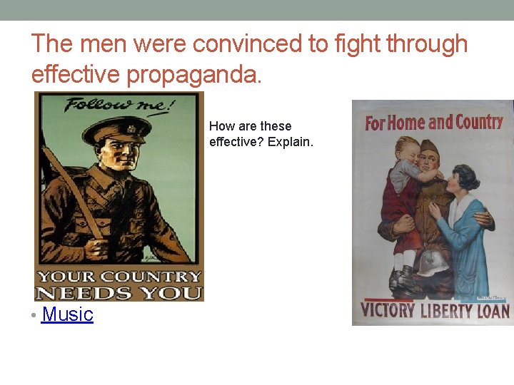 The men were convinced to fight through effective propaganda. How are these effective? Explain.