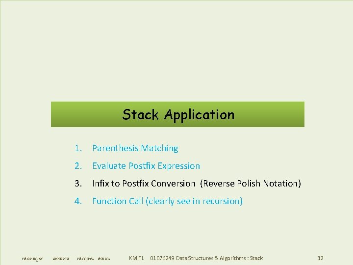 Stack Application 1. Parenthesis Matching 2. Evaluate Postfix Expression 3. Infix to Postfix Conversion