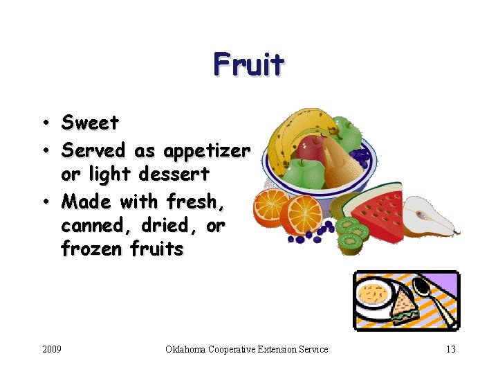 Fruit • Sweet • Served as appetizer or light dessert • Made with fresh,