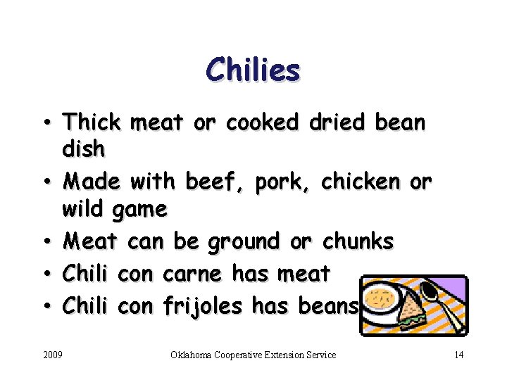 Chilies • Thick meat or cooked dried bean dish • Made with beef, pork,