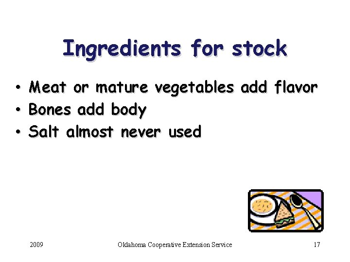 Ingredients for stock • Meat or mature vegetables add flavor • Bones add body