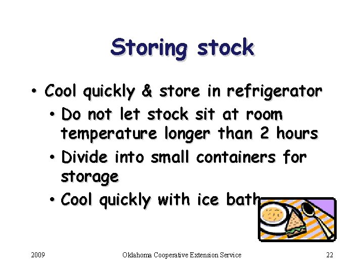 Storing stock • Cool quickly & store in refrigerator • Do not let stock