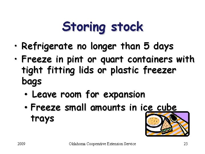Storing stock • Refrigerate no longer than 5 days • Freeze in pint or