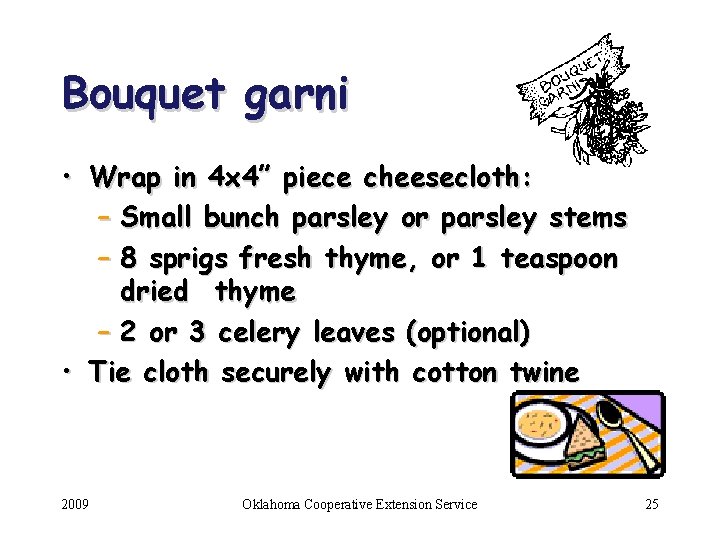Bouquet garni • Wrap in 4 x 4” piece cheesecloth: – Small bunch parsley