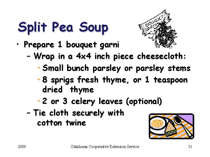 Split Pea Soup • Prepare 1 bouquet garni – Wrap in a 4 x