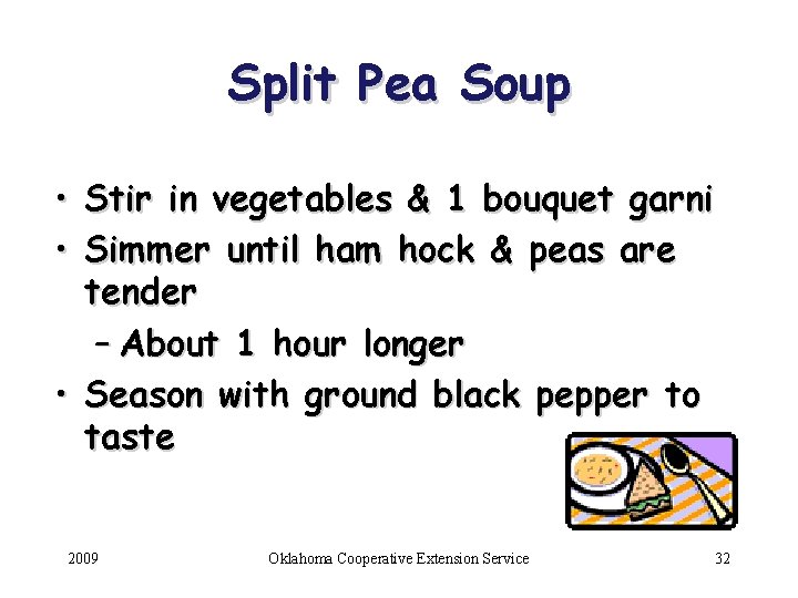 Split Pea Soup • Stir in vegetables & 1 bouquet garni • Simmer until