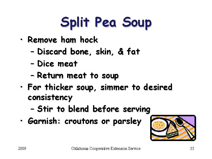 Split Pea Soup • Remove ham hock – Discard bone, skin, & fat –