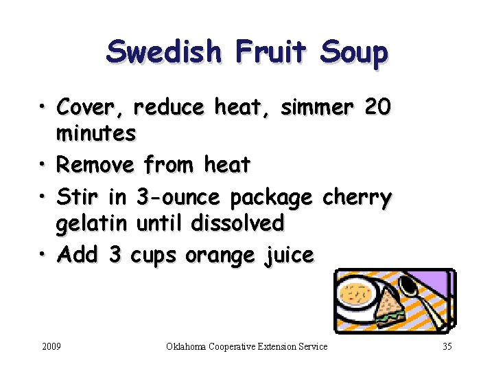 Swedish Fruit Soup • Cover, reduce heat, simmer 20 minutes • Remove from heat