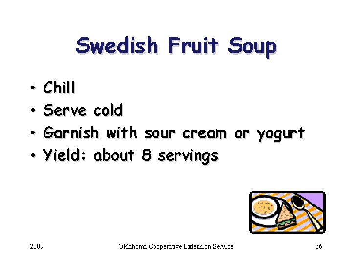 Swedish Fruit Soup • • Chill Serve cold Garnish with sour cream or yogurt