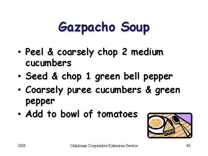 Gazpacho Soup • Peel & coarsely chop 2 medium cucumbers • Seed & chop