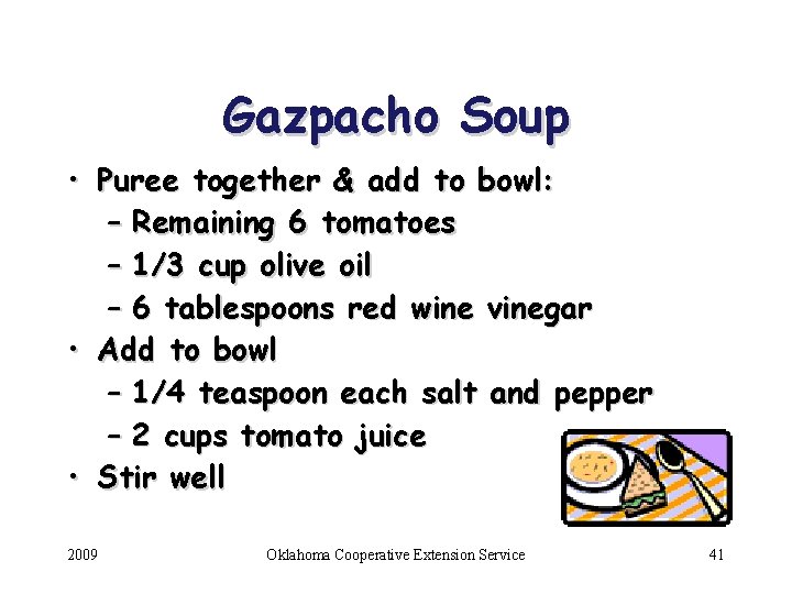 Gazpacho Soup • Puree together & add to bowl: – Remaining 6 tomatoes –