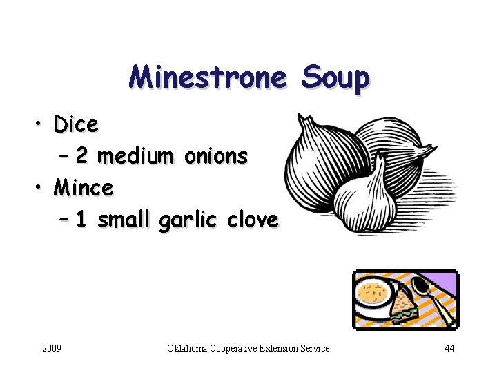 Minestrone Soup • Dice – 2 medium onions • Mince – 1 small garlic