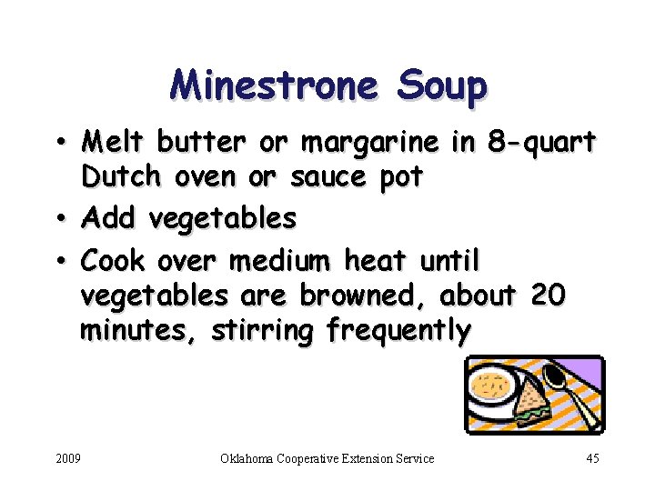 Minestrone Soup • Melt butter or margarine in 8 -quart Dutch oven or sauce
