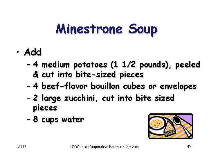 Minestrone Soup • Add – 4 medium potatoes (1 1/2 pounds), peeled & cut