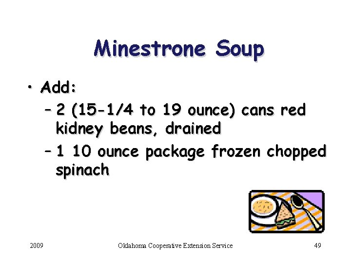 Minestrone Soup • Add: – 2 (15 -1/4 to 19 ounce) cans red kidney