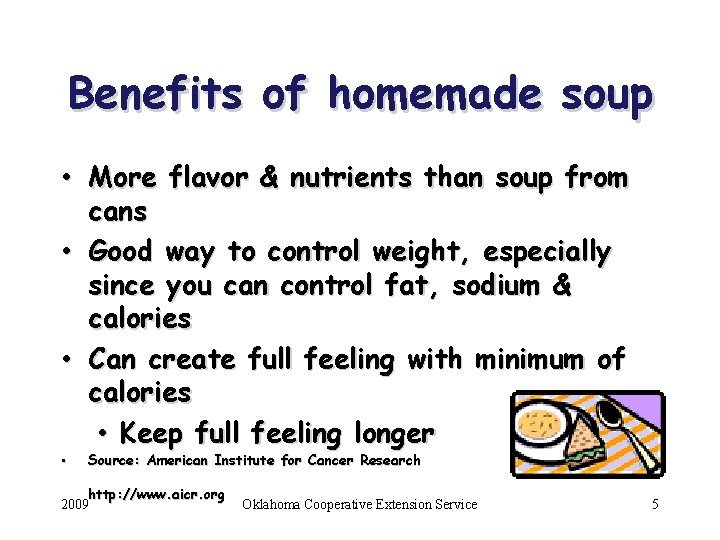 Benefits of homemade soup • More flavor & nutrients than soup from cans •