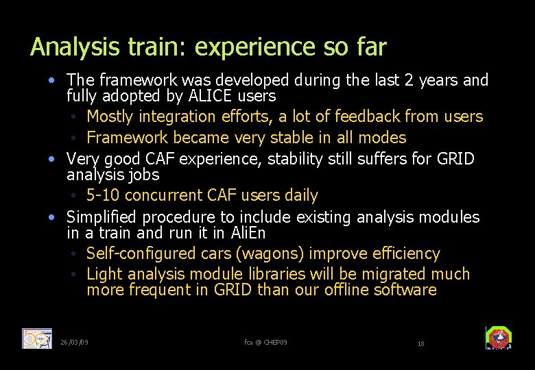 Analysis train: experience so far • The framework was developed during the last 2