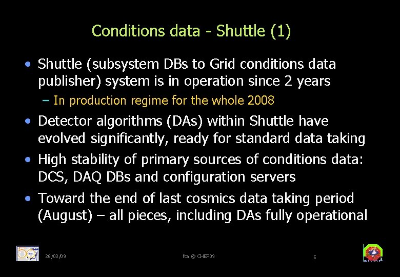 Conditions data - Shuttle (1) • Shuttle (subsystem DBs to Grid conditions data publisher)