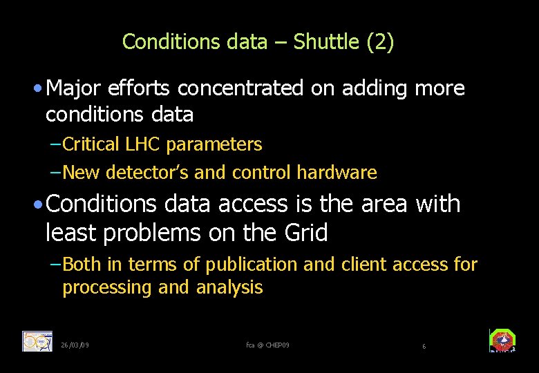 Conditions data – Shuttle (2) • Major efforts concentrated on adding more conditions data
