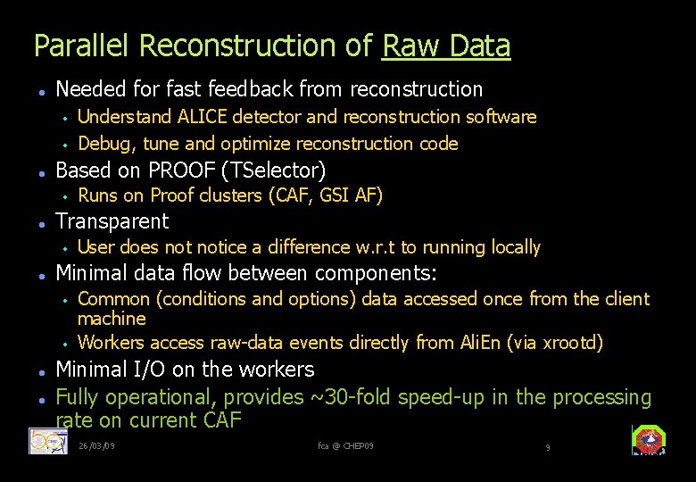 Parallel Reconstruction of Raw Data Needed for fast feedback from reconstruction • • Based