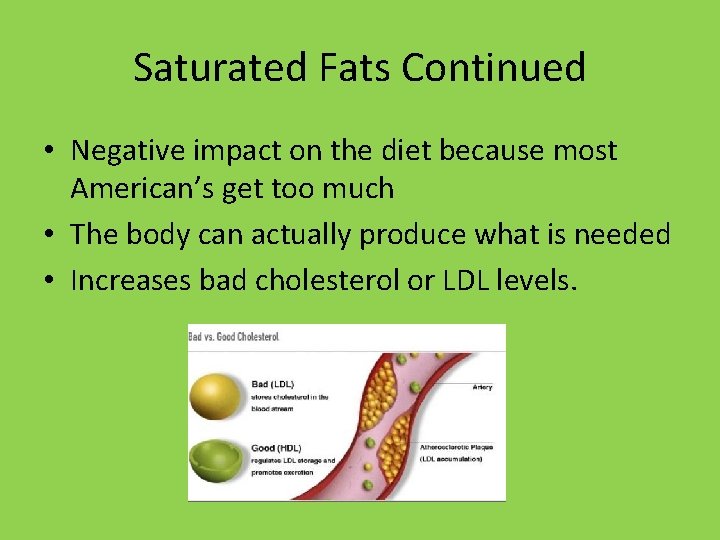 Saturated Fats Continued • Negative impact on the diet because most American’s get too Saturated Fats Continued • Negative impact on the diet because most American’s get too