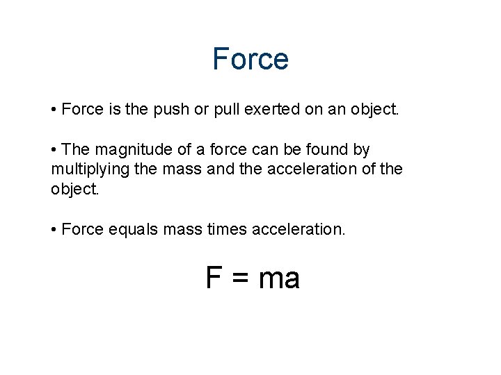 Force • Force is the push or pull exerted on an object. • The