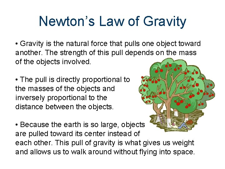 Newton’s Law of Gravity • Gravity is the natural force that pulls one object