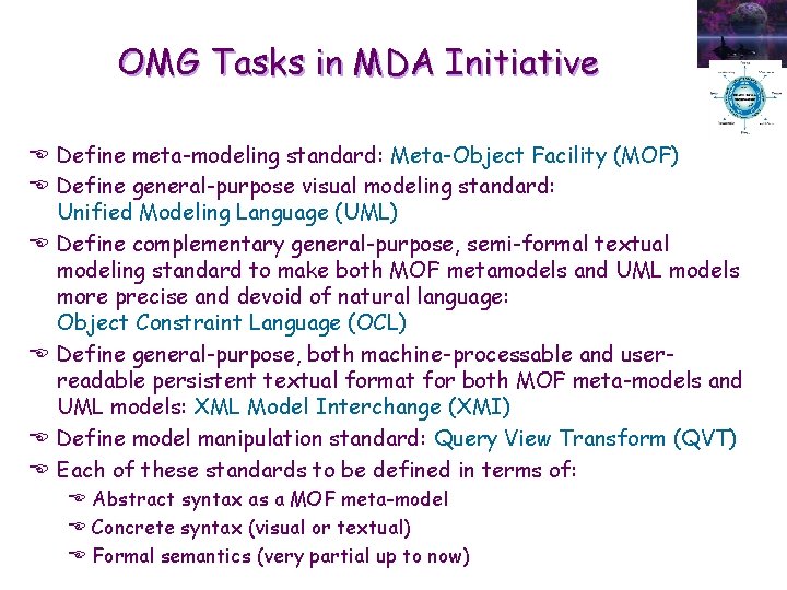 OMG Tasks in MDA Initiative E Define meta-modeling standard: Meta-Object Facility (MOF) E Define OMG Tasks in MDA Initiative E Define meta-modeling standard: Meta-Object Facility (MOF) E Define