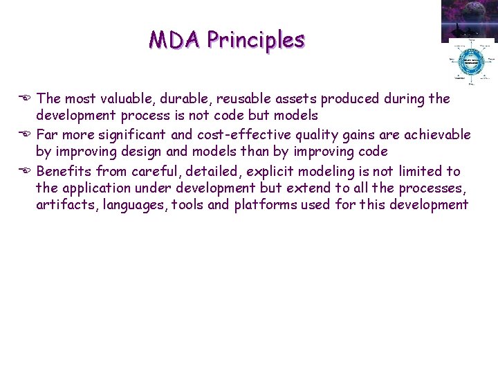 MDA Principles E The most valuable, durable, reusable assets produced during the development process MDA Principles E The most valuable, durable, reusable assets produced during the development process