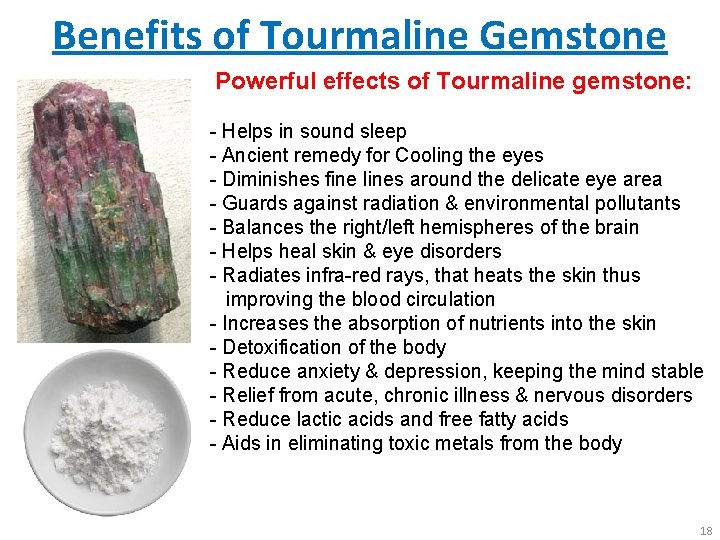 Benefits of Tourmaline Gemstone Powerful effects of Tourmaline gemstone: - Helps in sound sleep