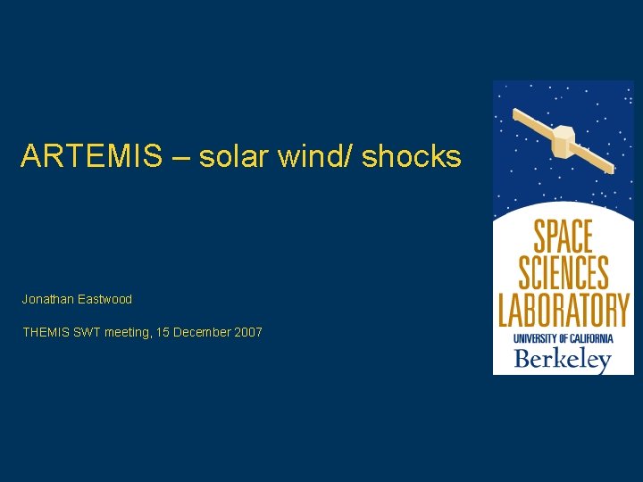 ARTEMIS – solar wind/ shocks Jonathan Eastwood THEMIS SWT meeting, 15 December 2007 