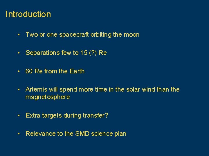 Introduction • Two or one spacecraft orbiting the moon • Separations few to 15