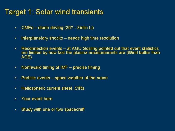 Target 1: Solar wind transients • CMEs – storm driving (30? - Xinlin Li)