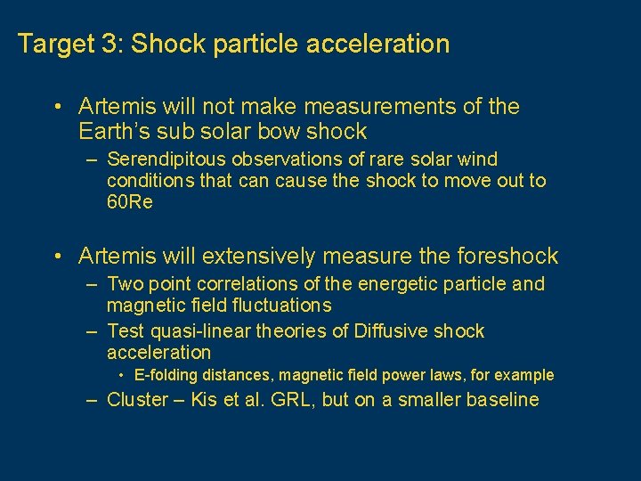 Target 3: Shock particle acceleration • Artemis will not make measurements of the Earth’s