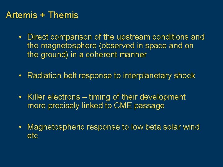 Artemis + Themis • Direct comparison of the upstream conditions and the magnetosphere (observed