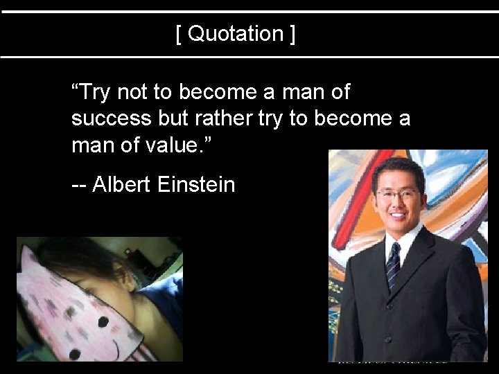 [ Quotation ] “Try not to become a man of success but rather try