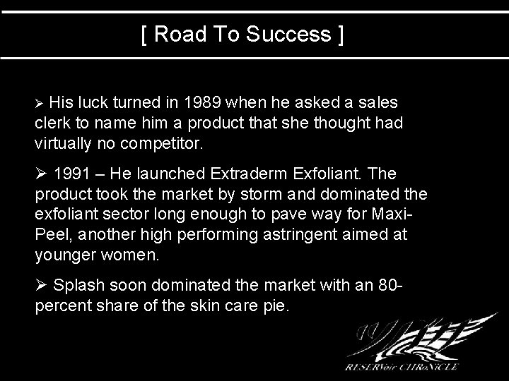[ Road To Success ] Ø His luck turned in 1989 when he asked