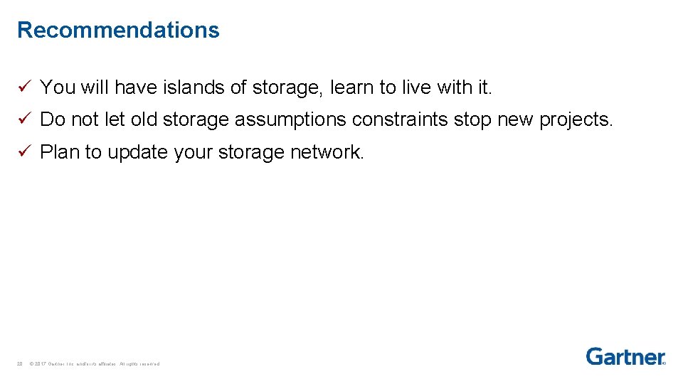 Recommendations ü You will have islands of storage, learn to live with it. ü